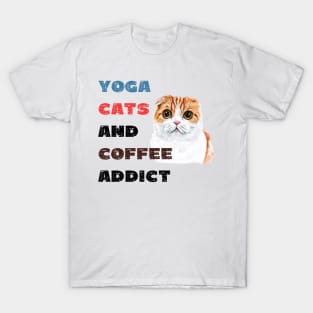 Yoga cats and coffee addict funny quote for yogi T-Shirt